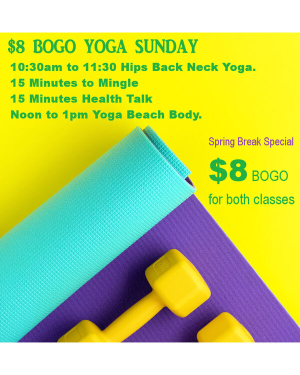 $8 BOGO YOGA SUNDAY 2+ Hours of Fun & Fitness  - Take One Class or Both.